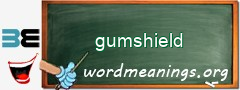 WordMeaning blackboard for gumshield